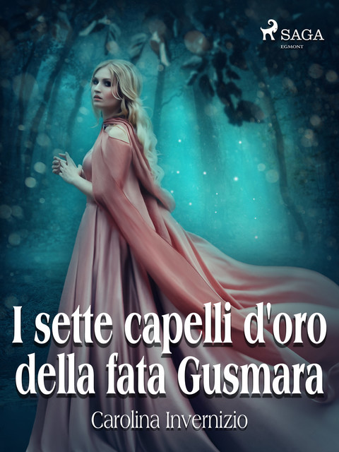 I sette capelli d’oro della Fata Gusmara, Carolina Invernizio