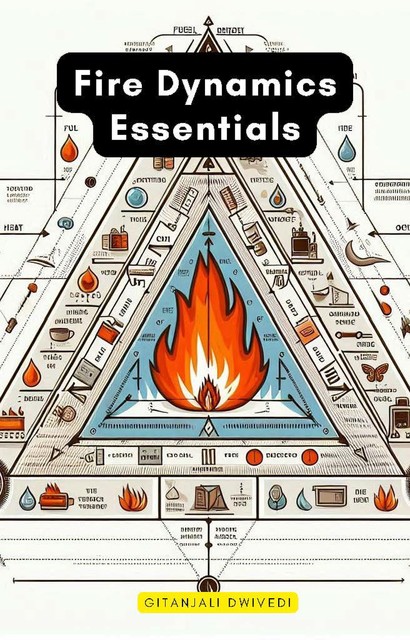 Fire Dynamics Essentials, Gitanjali Dwivedi