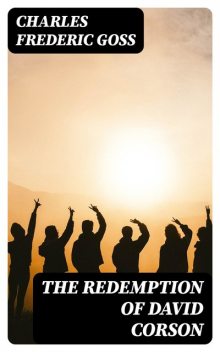 The Redemption of David Corson, Charles Frederic Goss