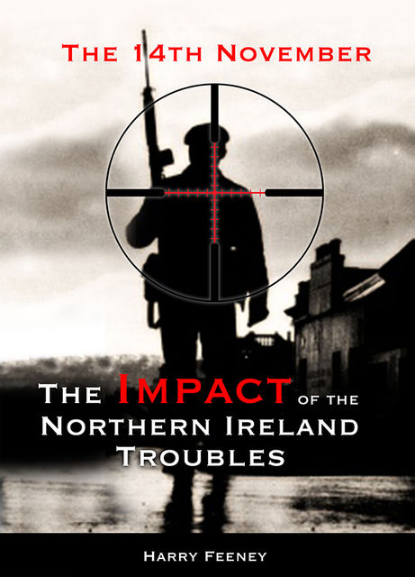The 14th November: The Impact of the Northern Ireland Troubles, Harry Feeney