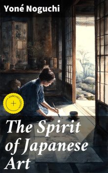 The Spirit of Japanese Art, Yone Noguchi