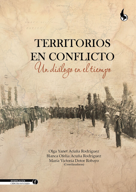 Territorios en conflicto, María Victoria Dotor Robayo, Andrea Janeth Ulloa Romero, Blanca Ofelia Acuña Rodríguez, Julián Andrés Hozman Mora, Olga Yanet Acuña Rodríguez, Omar Alexander Herrera Brand