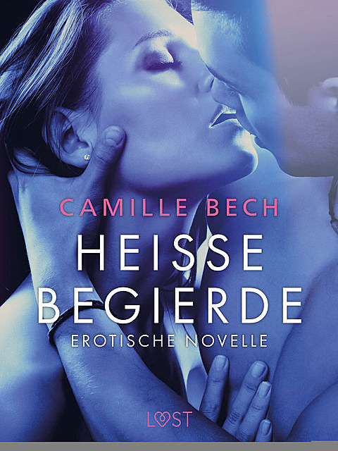 Heiße Begierde – Erotische Novelle, Camille Bech