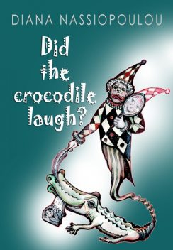 Did the crocodile laugh, Diana Nassiopoulou