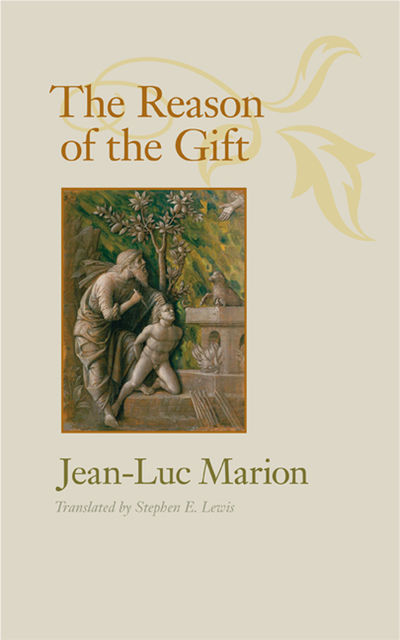 The Reason of the Gift, Jean-Luc Marion