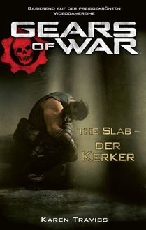 Gears of War Band 5: The Slab – Der Kerker, Karen Traviss
