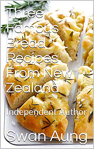 Three Famous Bread Recipes From New Zealand, Swan Aung