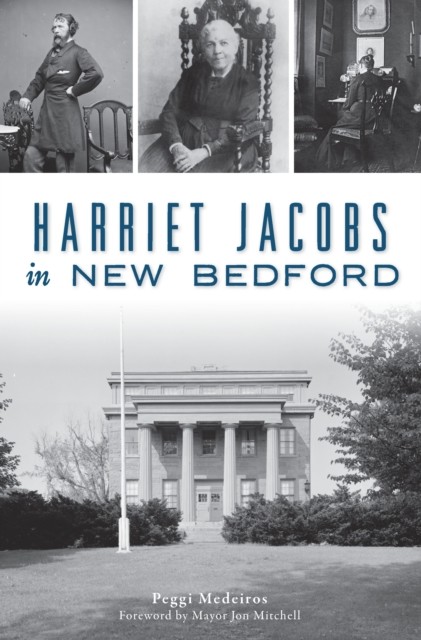 Harriet Jacobs in New Bedford, Peggi Medeiros