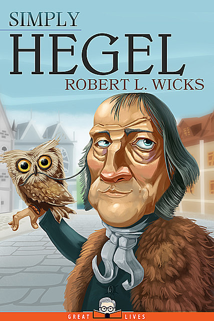 Simply Hegel, Wicks Robert L.