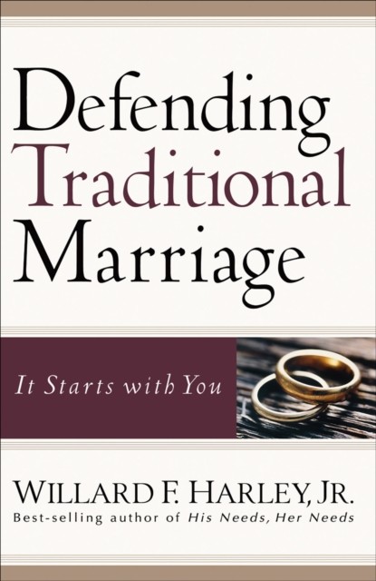 Defending Traditional Marriage, Willard F. Jr. Harley