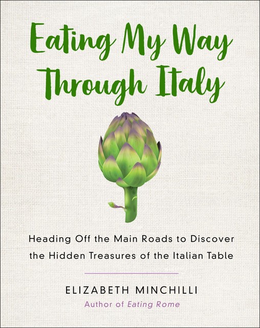 Eating My Way Through Italy, Elizabeth Minchilli