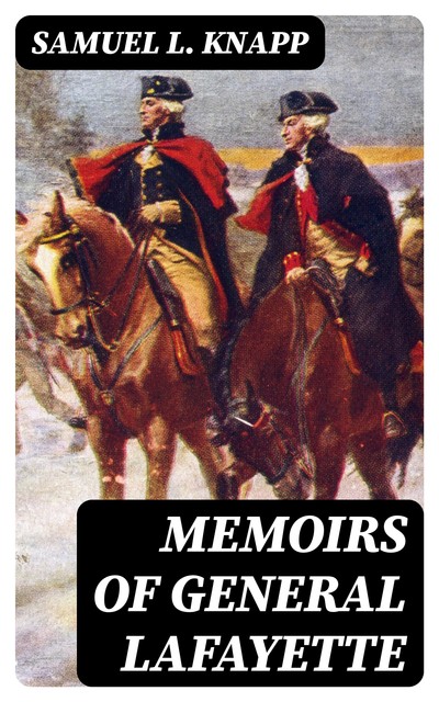 Memoirs of General Lafayette, Samuel L.Knapp