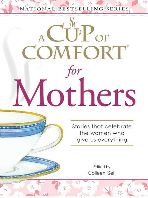 A Cup of Comfort for Mothers, Colleen Sell
