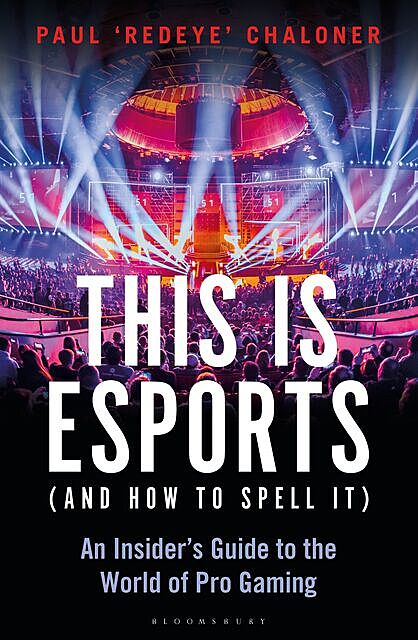 This is esports (and How to Spell it), Paul Chaloner