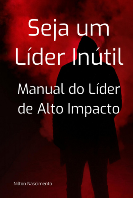 Seja Um Líder Inútil, Nilton Nascimento