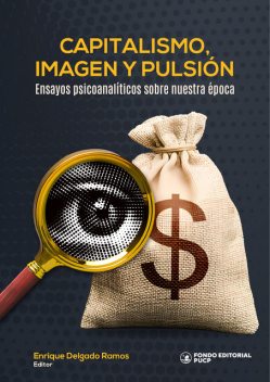 Capitalismo, imagen y pulsión, Enrique Delgado Ramos