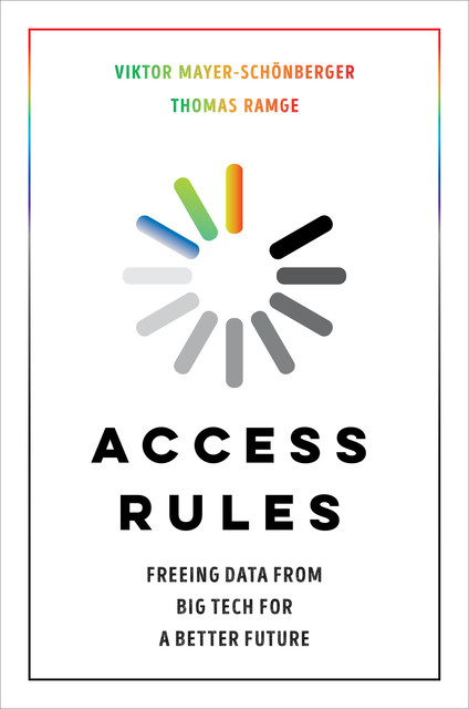 Access Rules, Viktor Mayer-Schonberger, Thomas Ramge