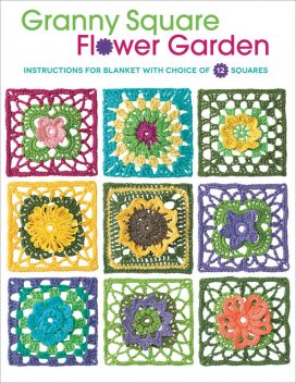 Granny Square Flower Garden, Creative Publishing international