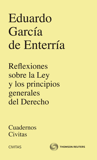Reflexiones sobre la Ley y los principios generales del Derecho, Eduardo García de Enterría y Martínez-Carande