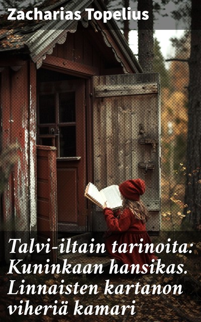 Talvi-iltain tarinoita 1 / Kuninkaan hansikas. Linnaisten kartanon viheriä kamari, Zacharias Topelius