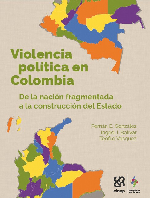 Violencia política en Colombia, Fernán E González González, Ingrid J Bolívar, Teófilo Vásquez