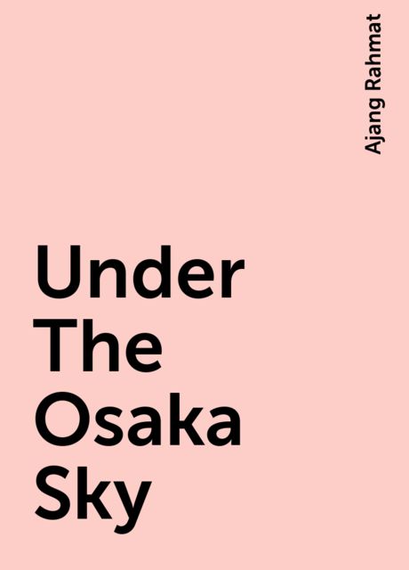 Under The Osaka Sky, Ajang Rahmat
