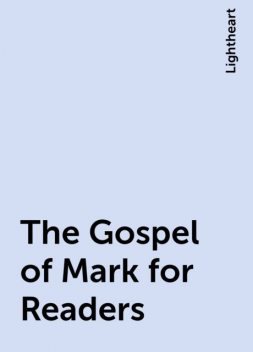 The Gospel of Mark for Readers, Lightheart
