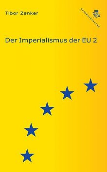 Der Imperialismus der EU 2, Tibor Zenker