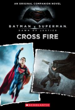 Cross Fire: An Original Companion Novel (Batman vs. Superman: Dawn of Justice), Michael Kogge