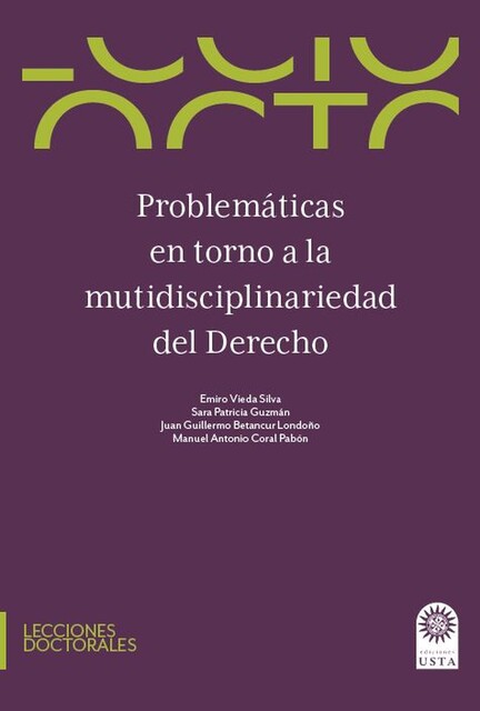 Problemáticas en torno a la multidisciplinariedad del derecho, Emiro Vieda Silva, Juan Guillermo Betancur Londoño, Manual Antonio Coral Pabón, Sara Patricia Guzmán