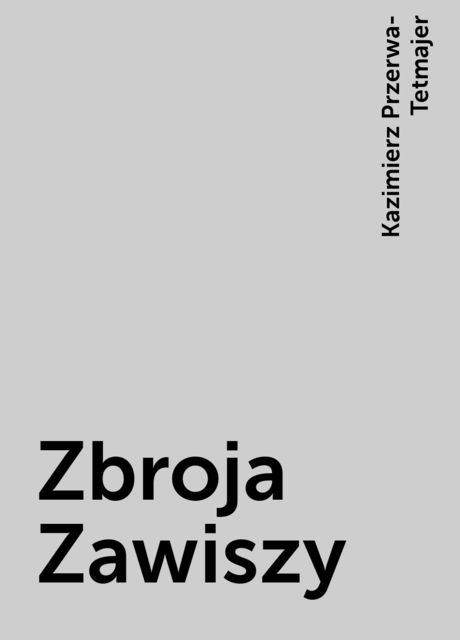 Zbroja Zawiszy, Kazimierz Przerwa-Tetmajer
