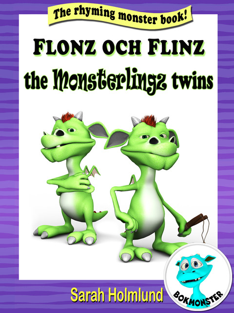Flonz and Flinz, the Monsterlingz twins, Sarah Holmlund