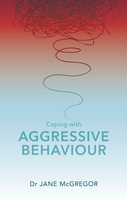 Coping with Aggressive Behaviour, Jane McGregor