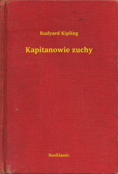 Kapitanowie zuchy, Rudyard Kipling