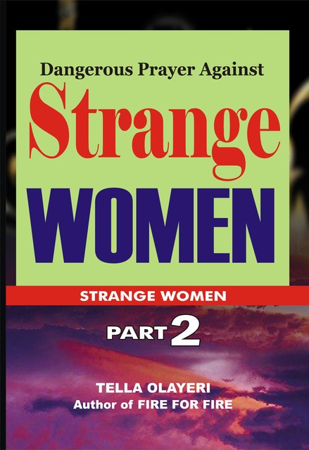 Dangerous Prayer Against Strange Women, Tella Olayeri