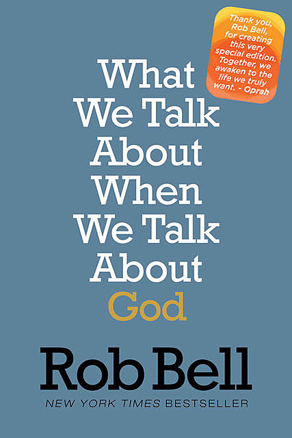 What We Talk About When We Talk About God, Rob Bell