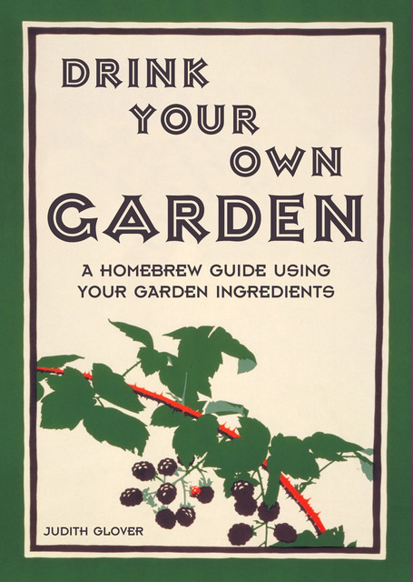 Drink Your Own Garden, Judith Glover