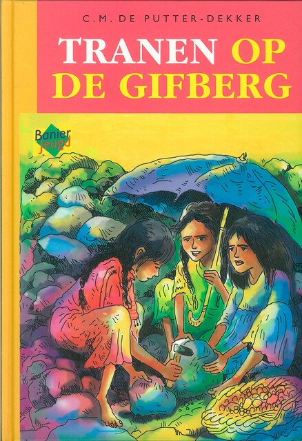 Tranen op de gifberg, C.M. de Putter-Dekker