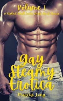 Gay Steamy Erotica – Volume 1, Marcus Long