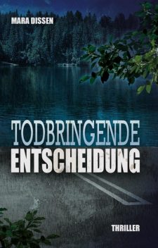 Todbringende Entscheidung, Mara Dissen