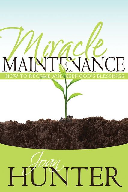 Miracle Maintenance, Joan Hunter