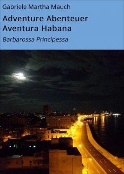 Adventure Abenteuer Aventura Habana, Gabriele Martha Mauch