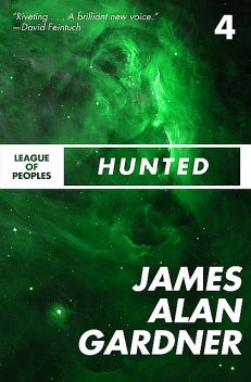 Hunted, James Alan Gardner