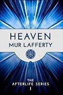 Heaven – The Afterlife Series I, Mur Lafferty