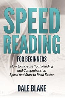 Speed Reading For Beginners, Dale Blake