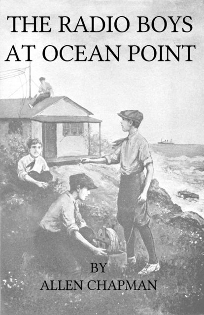 The Radio Boys at Ocean Point, Allen Chapman