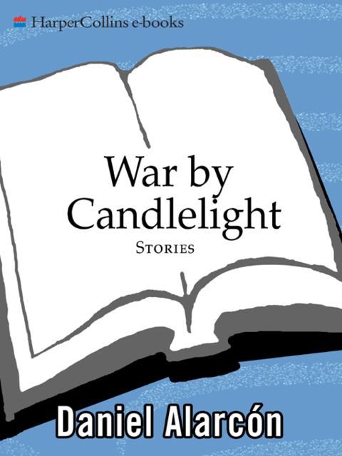 War by Candlelight, Daniel Alarcon