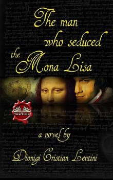 The Man Who Seduced The Mona Lisa, Dionigi Cristian Lentini