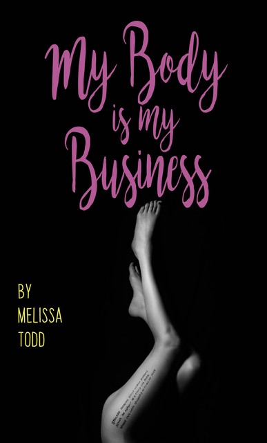 My Body Is My Business, Melissa Todd