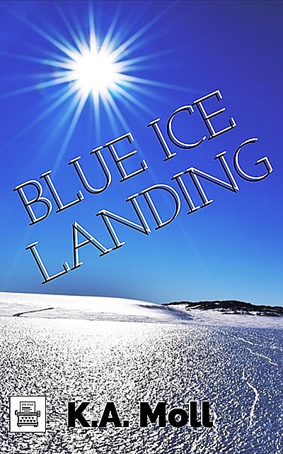 Blue Ice Landing, K.A. Moll